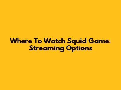 Where To Watch Squid Game: Streaming Options