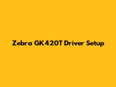 Zebra GK420T Driver Setup