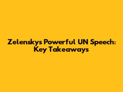 Zelensky's Powerful UN Speech: Key Takeaways