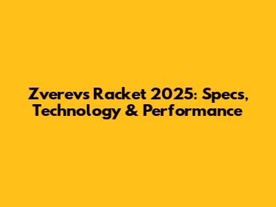 Zverev's Racket 2025: Specs, Technology & Performance